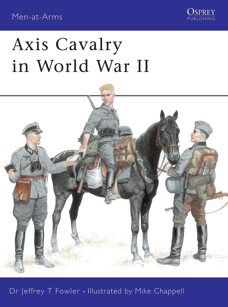 Axis Cavalry in World War II (Men-at-Arms, 361)