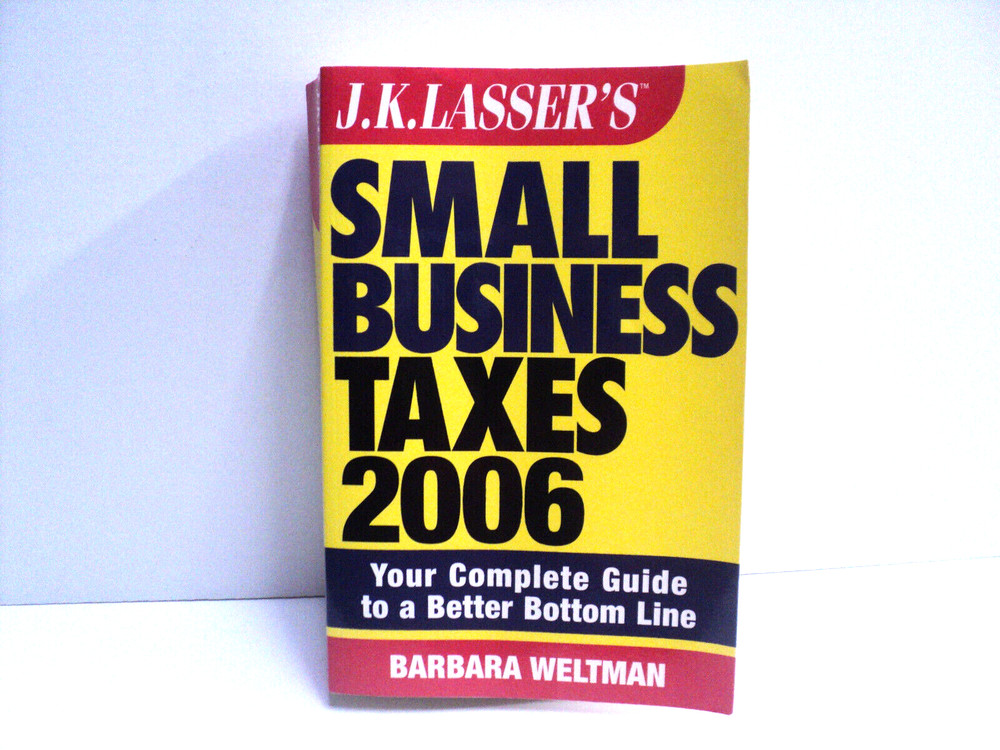 Small Business Taxes 2006 J.K. Lasser by Barbara Weltman Paperback 560 Pages