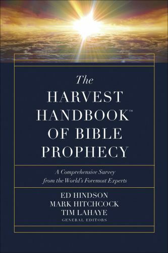 The Harvest Handbook of Bible Prophecy: A Comprehensive Survey from the World’..