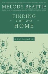 Finding Your Way Home: A Soul Survival Kit – Paperback By Beattie, Melody – GOOD