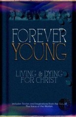 Forever Young: Living & Dying for Christ by Voice of the Martyrs; Bridge-Logos