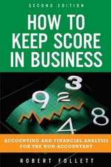How to Keep Score in Business: Accounting and Financial Analysis for the Non…