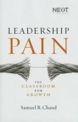 Leadership Pain: The Classroom for Growth – Hardcover By Chand, Samuel – GOOD