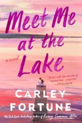 Meet Me at the Lake by Carley Fortune: New