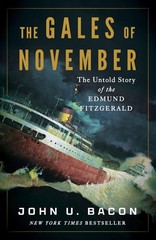 The Gales of November: The Untold Story of the Edmund Fitzgerald by John U. Baco