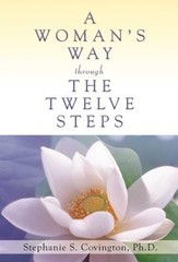 A Woman’s Way through the Twelve Steps by Stephanie S. Covington